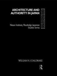 Architecture and Authority in Japan - William Coaldrake