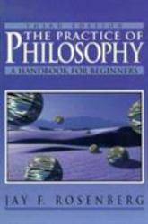 Practice of Philosophy : A Handbook for Beginners - Jay F. Rosenberg