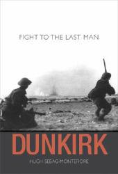 Dunkirk - Hugh Sebag-Montefiore